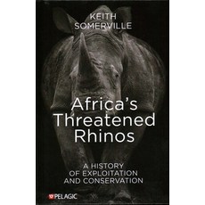 (英文圖書) Africa's Threatened Rhinos: A History of Exploitation and Conservation 精裝版, Pelagic Publishing Ltd, 英文