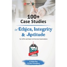 100+ Case Studies in Ethics Integrity and Aptitude 平裝版, G.K Publications Pvt.Ltd, 英文