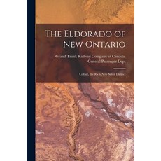 (英文圖書) The Eldorado of New Ontario [microform]: Cobalt the Rich New Silver District 平裝版, Legare Street Press, 英文