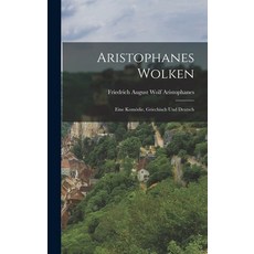 (英文圖書) Aristophanes Wolken： Eine Komödie Griechisch und Deutsch 精裝版, Legare Street Press, 英文