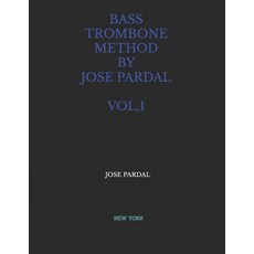 (英文圖書) Bass Trombone Method by Jose Pardal Vol 1: New York 平裝版, Independently Published, 英文