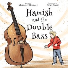 (英文圖書)Hamish and the Double Bass: A celebration of making music with friends. 平裝版, Story Telling Books, 英文