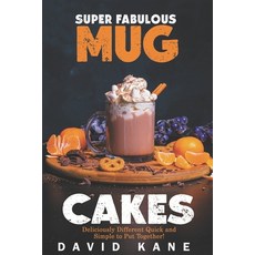 (英文圖書) Super Fabulous mug cakes: Deliciously different quick and simple to put together! 平裝版, Independently Published, 英文