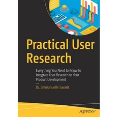 Practical User Research: Everything You Need to Know to Integrate User Research to Your Product Deve... 平裝版, Apress, 英文