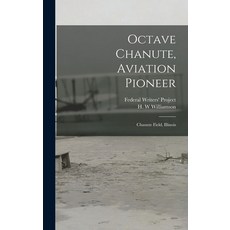 (英文圖書) Octave Chanute Aviation Pioneer: Chanute Field Illinois 精裝版, Hassell Street Press, 英文