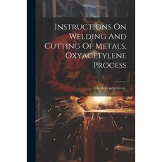 (英文圖書) Instructions On Welding And Cutting Of Metals Oxyacetylene Process 平裝版, Legare Street Press, 英文