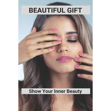(英文圖書) Beautiful Gift: Show Your Inner Beauty: The Natural Laws Of The Universe 平裝版, Independently Published, 英文