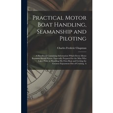 (英文圖書) Practical Motor Boat Handling Seamanship and Piloting: A Handbook Containing Information Whi... 精裝版, Legare Street Press, 英文