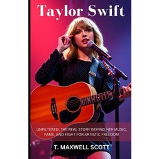 (英文圖書) Taylor Swift Unfiltered: The Real Story Behind Her Music Fame and Fight for A... 平裝版, Independently Published, 英文