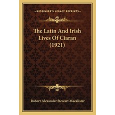(英文圖書) The Latin And Irish Lives Of Ciaran (1921) 平裝版, Kessinger Publishing, 英文
