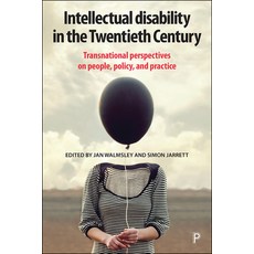 Intellectual Disability in the Twentieth Century: Transnational Perspectives on People Policy and ... 平裝版, Policy Press, 英文