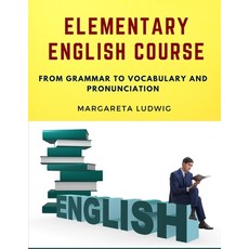 (英文圖書) Elementary English Course: From Grammar to Vocabulary and Pronunciation 平裝版, Academic Book United, 英文
