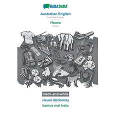 BABADADA black-and-white Australian English - Hausa visual dictionary - kamus mai hoto: Australian... 平裝版, 英語