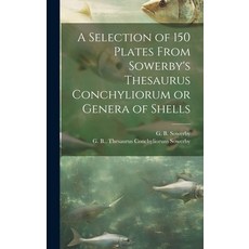 (英文圖書) A Selection of 150 Plates From Sowerby's Thesaurus Conchyliorum or Genera of Shells 精裝版, Legare Street Press, 英文