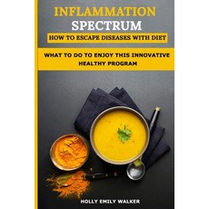 Inflammation Spectrum - How to Escape Diseases with Diet: What To Do To Enjoy A Innovative Healthy Life 平裝版, Independently Published, 英文