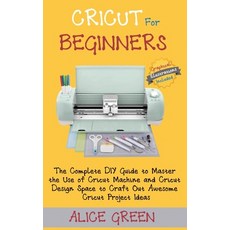 Cricut for Beginners: The Complete DIY Guide to Master the Use of Cricut Machine and Cricut Design S... 精裝版, C.U Publishing LLC, 英文