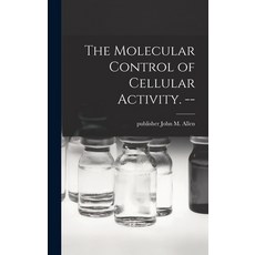 (英文圖書) The Molecular Control of Cellular Activity. -- 精裝版, Hassell Street Press, 英文