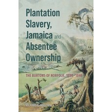 (英文圖書) Plantation Slavery Jamaica and Absentee Ownership: The Burtons of Norfolk 178... 精裝版, Boydell Press, 英文