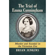 (英文圖書) The Trial of Emma Cunningham: Murder and Scandal in the Victorian Era 平裝版, McFarland and Company, Inc., 英文