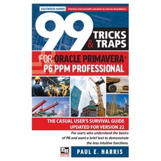 (英文圖書) 99 Tricks and Traps for Oracle Primavera P6 PPM Professional: The Casual User's Survival Guid... 平裝版, Eastwood Harris Pty Ltd, 英文