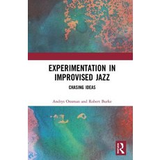 Experimentation in Improvised Jazz: Chasing Ideas 精裝版, Routledge, 英文