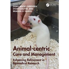 Animal-centric Care and Management: Enhancing Refinement in Biomedical Research 平裝版, CRC Press, 英文