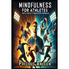 (英文圖書) Mindfulness for Athletes: Mental exercises to enhance sports performance. 平裝版, Independently Published, 英文