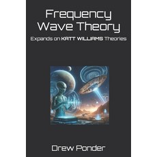 (英文圖書) Frequency Wave Theory: Expands on KATT WILLIAMS Theories 平裝版, Independently Published, 英文