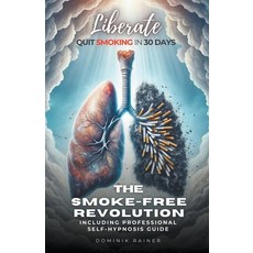 (英文圖書) Liberate: The Smoke-Free Revolution: Quit Smoking in 30 Days Including Professional Self-Hypn... 平裝版, Dominik Rainer, 英文