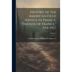 (英文圖書) History of the American Field Service in France "Friends of France " 1914-1917;; Volume 3 平裝版, Legare Street Press, 英文