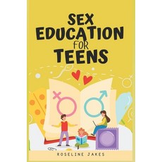 (英文圖書) Sex Education for Teens: Insightful Advice on Sexuality Consent and Safety 平裝版, Independently Published, 英文