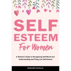 (英文圖書) Self-Esteem for Women: A Woman's Guide to Recognizing Self-Worth and Understanding and Fixing... 平裝版, Margaret Douglas, 英文