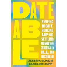 (英文圖書) Dateable: Swiping Right Hooking Up and Settling Down While Chronically Ill and Disabled 平裝版, Hachette Go, 英文