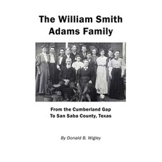 (英文圖書) The William Smith Adams Family - From the Cumberland Gap to San Saba County Texas 平裝版, E-Booktime, LLC, 英文