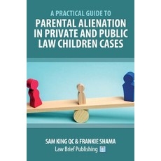 (英文圖書) A Practical Guide to Parental Alienation in Private and Public Law Children Cases 平裝版, Law Brief Publishing, 英文