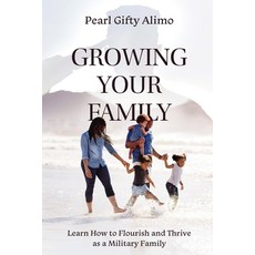(英文圖書) Growing Your Family: Learn How to Flourish and Thrive as a Military Family 平裝版, Koehler Books, 英文