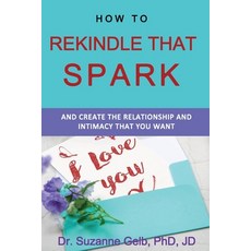 (英文圖書) How To Rekindle That Spark... & Create The Relationship & Intimacy That You Want 平裝版, Suzanne J. Gelb Phd, Jd, 英文