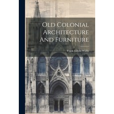 (英文圖書) Old Colonial Architecture And Furniture 平裝版, Legare Street Press, 英文