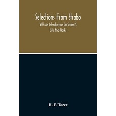 Selections From Strabo: With An Introduction On Strabo'S Life And Works 平裝版, Alpha Edition, 英文