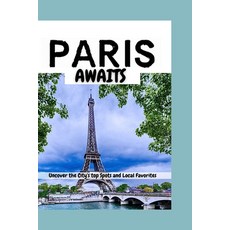 (英文圖書) Paris Awaits: Uncover The City's Top spots and Local Favorites 平裝版, Independently Published, 英文