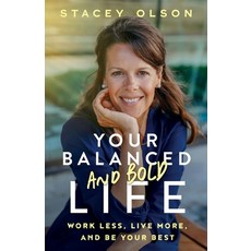 (英文圖書) Your Balanced and Bold Life: Work Less Live More and Be Your Best 平裝版, Aimpath Publishing, 英文