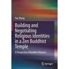 Building and Negotiating Religious Identities in a Zen Buddhist Temple: A Perspective of Buddhist Rh... 平裝版, Springer, 英文