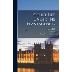 (英文圖書) Court Life Under the Plantagenets: Reign of Henry the Second 精裝版, Legare Street Press, 英文
