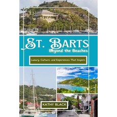(英文圖書) ST. BARTS Beyond the Beaches 2025: Luxury Culture and Experiences That Inspire. 平裝版, Independently Published, 英文
