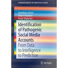 Identification of Pathogenic Social Media Accounts: From Data to Intelligence to Prediction 平裝版, Springer, 英文