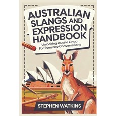 (英文圖書) Australian Slangs and Expression Handbook: Unlocking Aussie Lingo for Everyday... 平裝版, Independently Published, 英文