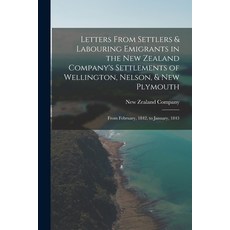 (英文圖書) Letters From Settlers & Labouring Emigrants in the New Zealand Company's Settlements of Welli... 平裝版, Legare Street Press, 英文