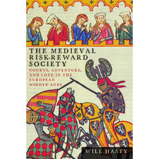 (英文圖書) The Medieval Risk-Reward Society: Courts Adventure and Love in the European Middle Ages 精裝版, Ohio State University Press, 英文