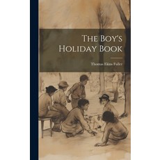 (英文圖書)The Boy's Holiday Book 精裝版, Legare Street Press, 英文