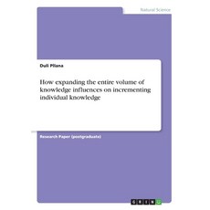 (英文圖書) How expanding the entire volume of knowledge influences on incrementing individual knowledge 平裝版, Grin Verlag, 英文